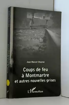 Couverture du produit · Coups de feu à Montmartre: et autres nouvelles grises