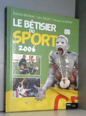 Couverture du produit · Le bêtisier du sport 2006 : Les photos les plus drôles de l'histoire du sport