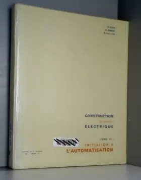 Couverture du produit · Cours de construction du materiel electrique, tome vi: initiation a l'automatisation