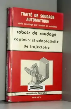 Couverture du produit · Traite de Soudage Automatique Tome 6 les Robots de Soudage Volume 3 Capteurs et Adaptativite de Traj