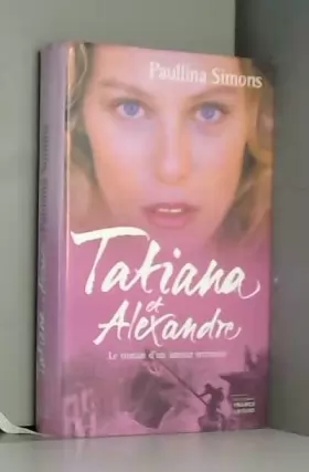 Couverture du produit · Tatiana et Alexandre : Le roman d'un amour retrouvé