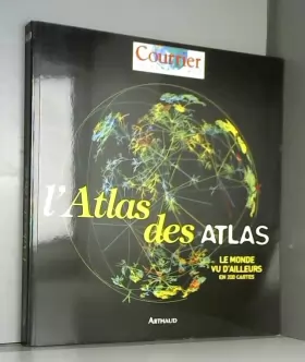 Couverture du produit · L'Atlas des atlas : Le monde vu d'ailleurs en 200 cartes