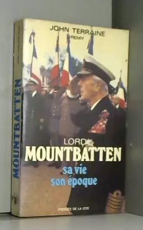Couverture du produit · Lord Lous Mountbatten: Comte de birmanie, Amiral de la Flotte, sa vie et son epoque