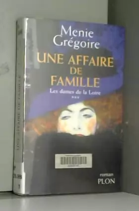 Couverture du produit · Les Dames de la Loire, tome 3 : Une affaire de famille