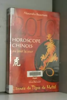 Couverture du produit · Horoscope chinois 2010 au jour le jour : L'année du tigre de métal