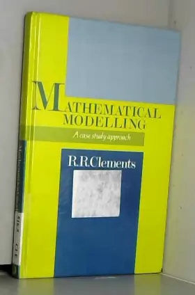 Couverture du produit · Mathematical Modelling: A Case Study Approach.