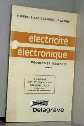 Couverture du produit · Electricité électronique problèmes résolus Tome 1