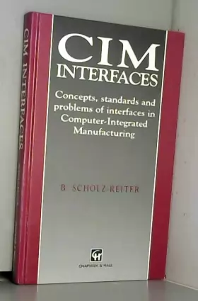 Couverture du produit · Cim Interfaces: Concepts, Standards, and Problems of Interfaces in Computer Integrated Manufacturing