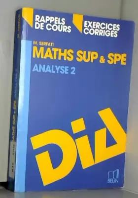 Couverture du produit · MATHS SUP ET SPE. Tome 2, Analyse, rappels de cours, exercices corrigés, programme 1995