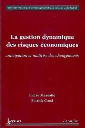 Couverture du produit · La gestion dynamique des risques économiques : Anticipation et maîtrise des changements