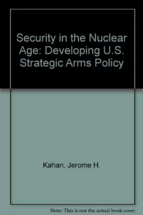 Couverture du produit · Security in the Nuclear Age: Developing U.S. Strategic Arms Policy