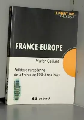 Couverture du produit · France-Europe: Politique européenne de la France de 1950 à nos jours (2010)