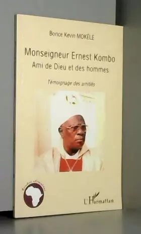 Couverture du produit · Monseigneur Ernest Kombo: Ami de Dieu et des hommes - Témoignage des amitiés