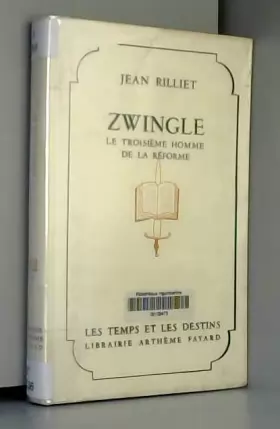 Couverture du produit · Zwingle le troisième homme de la Réforme.
