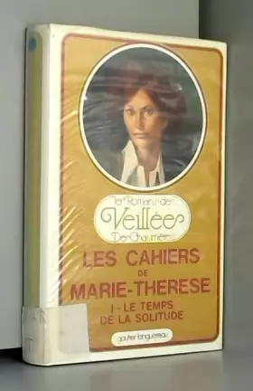 Couverture du produit · Les cahiers de Marie Thérèse Le temps de la solitude / Collectif / Réf: 31071