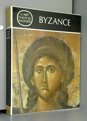 Couverture du produit · Byzance, l'art byzantin du moyen age du viiie au xve siècle. l'art dans le monde.