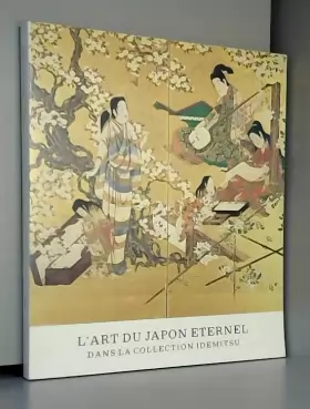 Couverture du produit · L'art du Japon éternel, dans la collection Idemitsu.
