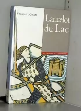 Couverture du produit · Les chevaliers de la Table ronde, Tome 2 : Lancelot du Lac
