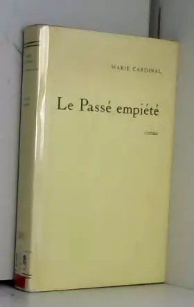 Couverture du produit · Le passé empiété / Cardinal, Marie / Réf1962