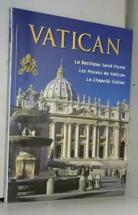Couverture du produit · Le vatican. La Basilique de St. Pierre, les musees du Vatican, la Chapelle Sixtine