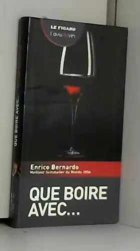 Couverture du produit · Que boire avec... Enrico Bernardo, meilleur sommelier du monde 2004