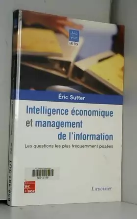 Couverture du produit · Management de l'information et intelligence économique: les 100 questions les plus fréquemment posées