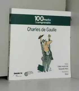Couverture du produit · 100 mots pour comprendre, Charles de Gaulle