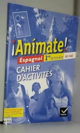 Couverture du produit · Animate Espagnol 1re Annee ed. 2011 - Cahier d'Activites (Version Enseignant)