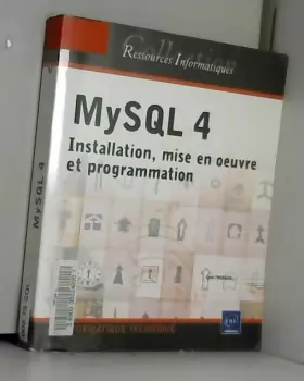 Couverture du produit · MySQL 4 : Installation, mise en oeuvre et programmation