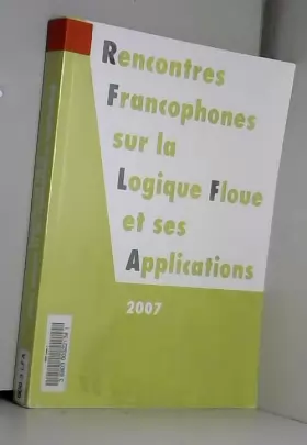 Couverture du produit · Rencontres francophones sur la logique floue et ses applications (LFA 2007) : Nîmes, France 22 et 23 novembre 2007