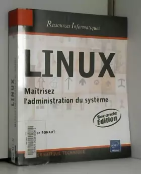 Couverture du produit · Linux - maitrisez l'administration du système (2e édition)