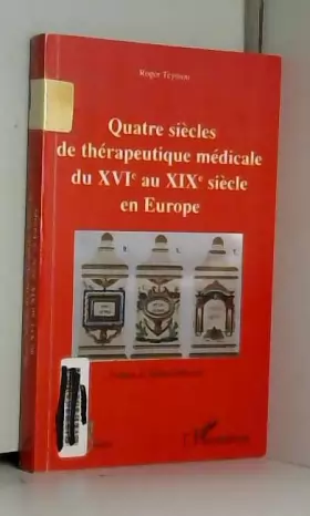 Couverture du produit · Quatre siècles de thérapeutique médicale du XVIe au XIXe siècle en Europe