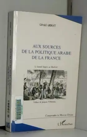Couverture du produit · Aux sources de la politique arabe de la France: Le Second Empire au Machrek