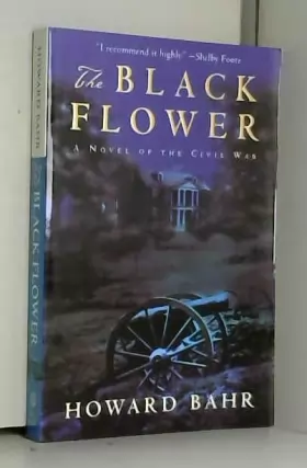 Couverture du produit · The Black Flower: A Novel of the Civil War