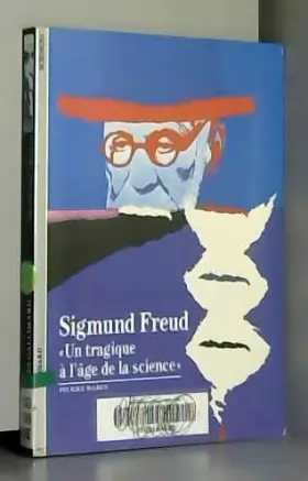 Couverture du produit · Sigmund Freud : "Un tragique à l'âge de la science"