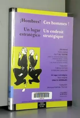 Couverture du produit · Ces hommes ! / Hombres ! : Un endroit stratégique / Un lugar estratégico, Edition bilingue français-espagnol