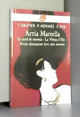 Couverture du produit · Arria Marcella: Le pied de momie - La Vénus d'Ille - Petite discussion avec une momie