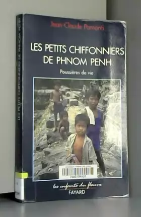 Couverture du produit · LES PETITS CHIFFONNIERS DE PHNOM-PENH. Poussières de vie
