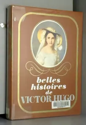 Couverture du produit · Belles histoires de Victor Hugo (Collection Bibliophiles)