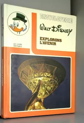 Couverture du produit · Explorons l avenir (Encyclopédie Walt Disney)
