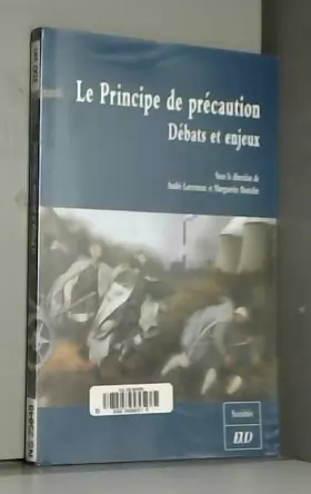 Couverture du produit · Le Principe de précaution : Débats et enjeux  Colloque de Dijon, 4 juin 2004, Université de Bourgogne, Programme Recherche et E
