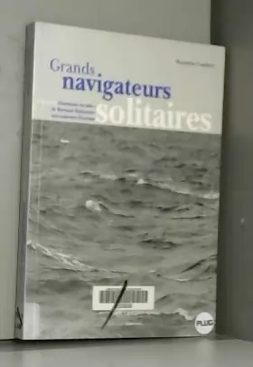 Couverture du produit · Grands navigateurs solitaires : Volume 2, L'aventure en solo : de Bernard Moitessier aux coureurs d'océans
