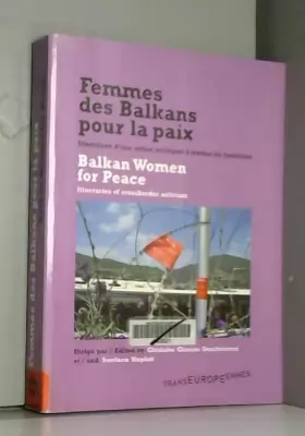 Couverture du produit · Femmes des Balkans pour la paix : Balkan Women for Peace : Itinéraires d'une action militante à travers les frontières : Itiner