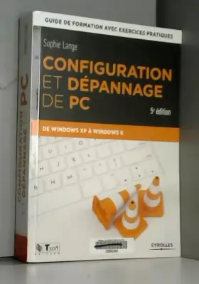 Couverture du produit · Configuration et dépannage de PC : Guide de formation avec exercices pratiques de Windows XP à Windows 8
