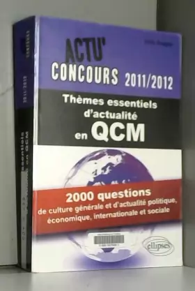 Couverture du produit · Thèmes essentiels actualité QCM 2011-2012 2000 questions cult.Générale actualité politique & sociale
