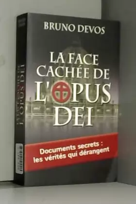 Couverture du produit · La face cachée de l'Opus Dei : Documents secrets : les vérités qui dérangent