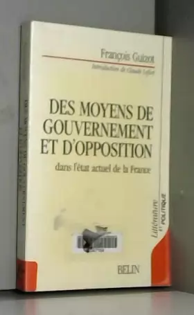 Couverture du produit · Des Moyens de gouvernement et d'opposition dans l'état actuel de la France