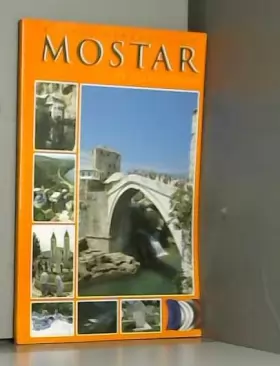 Couverture du produit · MOSTAR ET SES ENVIRONS - HISTOIRE - CULTURE - ART - TOURISME - BEAUTES NATURELLES (Bosnie-Herzégovine)