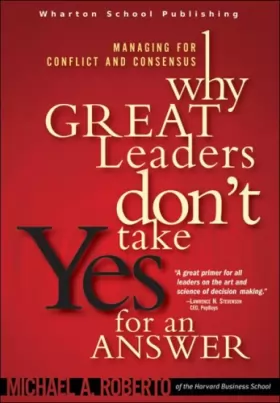 Couverture du produit · Why Great Leaders Don't Take Yes for an Answer: Managing for Conflict and Consensus