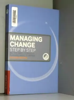 Couverture du produit · Managing Change Step By Step: All you need to build a plan and make it happen